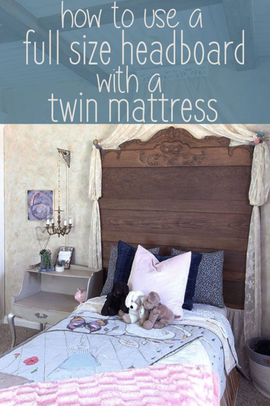 How to Use a Full Size Headboard with a Twin Mattress • French Blue Cottage